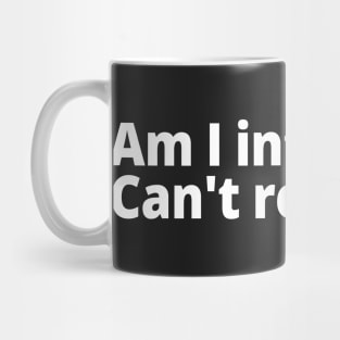 Am I into you? Can't really tell. Mug